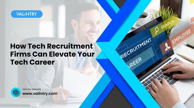 How Tech Recruitment Firms Can Elevate Your Tech Career - VALiNTRY