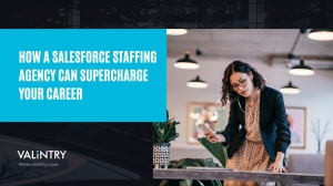 How a Salesforce Staffing Agency Can Supercharge Your Career - VALiNTRY